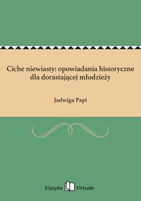 Ciche niewiasty: opowiadania historyczne dla dorastającej młodzieży - Jadwiga Papi - ebook