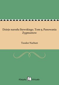 Dzieje narodu litewskiego. Tom 9, Panowania Zygmuntow - Teodor Narbutt - ebook