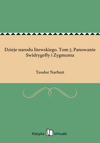Dzieje narodu litewskiego. Tom 7, Panowanie Swidrygełły i Zygmunta - Teodor Narbutt - ebook