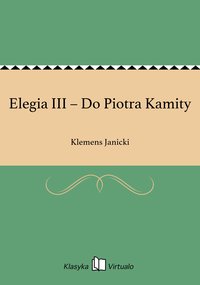 Elegia III – Do Piotra Kamity - Klemens Janicki - ebook