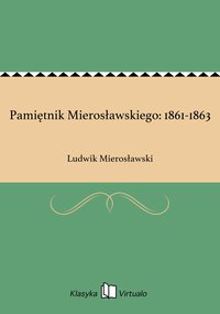 Pamiętnik Mierosławskiego: 1861-1863 - Ludwik Mierosławski - ebook