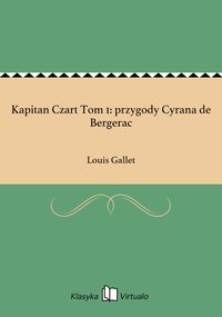 Kapitan Czart Tom 1: przygody Cyrana de Bergerac - Louis Gallet - ebook