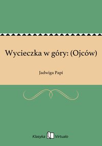 Wycieczka w góry: (Ojców) - Jadwiga Papi - ebook