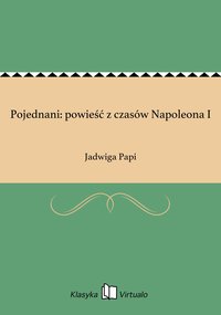 Pojednani: powieść z czasów Napoleona I - Jadwiga Papi - ebook
