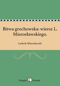 Bitwa grochowska: wiersz L. Mierosławskiego. - Ludwik Mierosławski - ebook