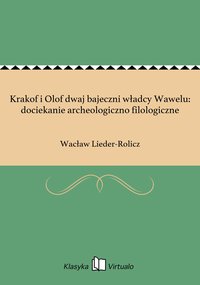 Krakof i Olof dwaj bajeczni władcy Wawelu: dociekanie archeologiczno filologiczne - Wacław Lieder-Rolicz - ebook