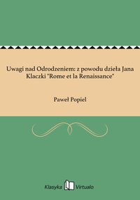Uwagi nad Odrodzeniem: z powodu dzieła Jana Klaczki "Rome et la Renaissance" - Paweł Popiel - ebook