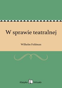 W sprawie teatralnej - Wilhelm Feldman - ebook