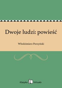 Dwoje ludzi: powieść - Włodzimierz Perzyński - ebook