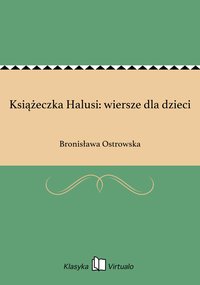 Książeczka Halusi: wiersze dla dzieci - Bronisława Ostrowska - ebook