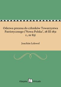 Odezwa prezesa do członków Towarzystwa Patriotycznego ("Nowa Polska", 28 III 1831 r., nr 83) - Joachim Lelewel - ebook