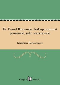 Ks. Paweł Rzewuski: biskup nominat pruseński, sufr. warszawski - Kazimierz Bartoszewicz - ebook