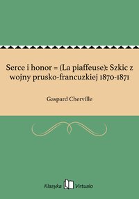 Serce i honor = (La piaffeuse): Szkic z wojny prusko-francuzkiej 1870-1871 - Gaspard Cherville - ebook