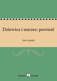 Dziewica i starzec: powieść - Jan Czyński - ebook