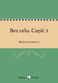 Bez celu. Część 2 - Marian Gawalewicz - ebook
