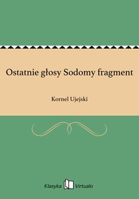 Ostatnie głosy Sodomy fragment - Kornel Ujejski - ebook