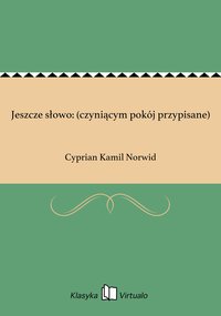 Jeszcze słowo: (czyniącym pokój przypisane) - Cyprian Kamil Norwid - ebook