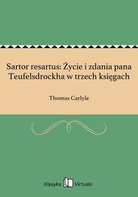 Sartor resartus: Życie i zdania pana Teufelsdrockha w trzech księgach - Thomas Carlyle - ebook