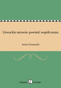 Litwackie mrowie: powieść współczesna - Artur Gruszecki - ebook