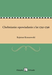 Chełmianie: opowiadanie z lat 1792-1796 - Kajetan Kraszewski - ebook