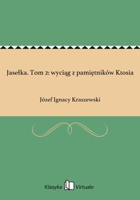 Jasełka. Tom 2: wyciąg z pamiętników Ktosia - Józef Ignacy Kraszewski - ebook