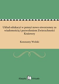 Układ edukacyi w pensyi nowo otworzoney za wiadomością i pozwoleniem Zwierzchności Kraiowey - Konstanty Wolski - ebook