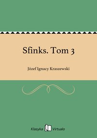 Sfinks. Tom 3 - Józef Ignacy Kraszewski - ebook