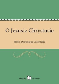 O Jezusie Chrystusie - Henri-Dominique Lacordaire - ebook