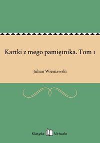 Kartki z mego pamiętnika. Tom 1 - Julian Wieniawski - ebook