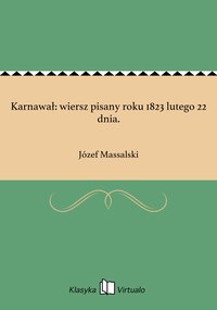 Karnawał: wiersz pisany roku 1823 lutego 22 dnia. - Józef Massalski - ebook
