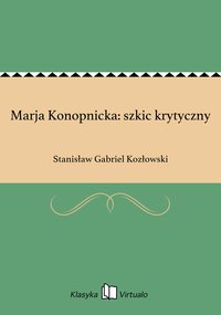 Marja Konopnicka: szkic krytyczny - Stanisław Gabriel Kozłowski - ebook