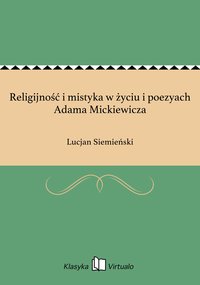 Religijność i mistyka w życiu i poezyach Adama Mickiewicza - Lucjan Siemieński - ebook