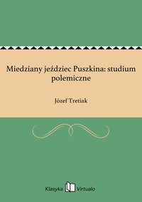 Miedziany jeździec Puszkina: studium polemiczne - Józef Tretiak - ebook