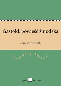 Gastołd: powieść żmudzka - Zygmunt Krasiński - ebook