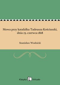 Mowa przy katafalku Tadeusza Kościuszki, dnia 23. czerwca 1818 - Stanisław Wodzicki - ebook