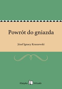 Powrót do gniazda - Józef Ignacy Kraszewski - ebook