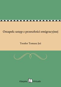 Ostapek: ustęp z przeszłości emigracyjnej - Teodor Tomasz Jeż - ebook