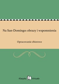 Na San-Domingo: obrazy i wspomnienia - Opracowanie zbiorowe - ebook