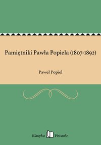Pamiętniki Pawła Popiela (1807-1892) - Paweł Popiel - ebook