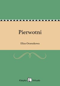 Pierwotni - Eliza Orzeszkowa - ebook