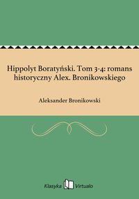 Hippolyt Boratyński. Tom 3-4: romans historyczny Alex. Bronikowskiego - Aleksander Bronikowski - ebook