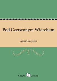 Pod Czerwonym Wierchem - Artur Gruszecki - ebook