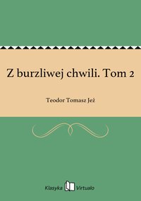 Z burzliwej chwili. Tom 2 - Teodor Tomasz Jeż - ebook