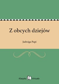 Z obcych dziejów - Jadwiga Papi - ebook