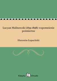 Lucyan Malinowski (1839-1898): wspomnienie pośmiertne - Hieronim Łopaciński - ebook