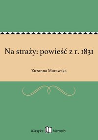 Na straży: powieść z r. 1831 - Zuzanna Morawska - ebook