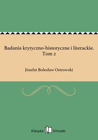 Badania krytyczno-historyczne i literackie. Tom 2 - Józefat Bolesław Ostrowski - ebook