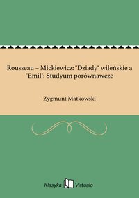 Rousseau – Mickiewicz: "Dziady" wileńskie a "Emil": Studyum porównawcze - Zygmunt Matkowski - ebook