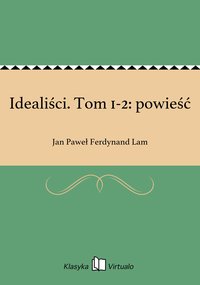 Idealiści. Tom 1-2: powieść - Jan Paweł Ferdynand Lam - ebook