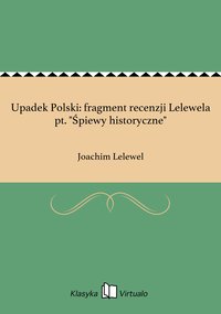 Upadek Polski: fragment recenzji Lelewela pt. "Śpiewy historyczne" - Joachim Lelewel - ebook